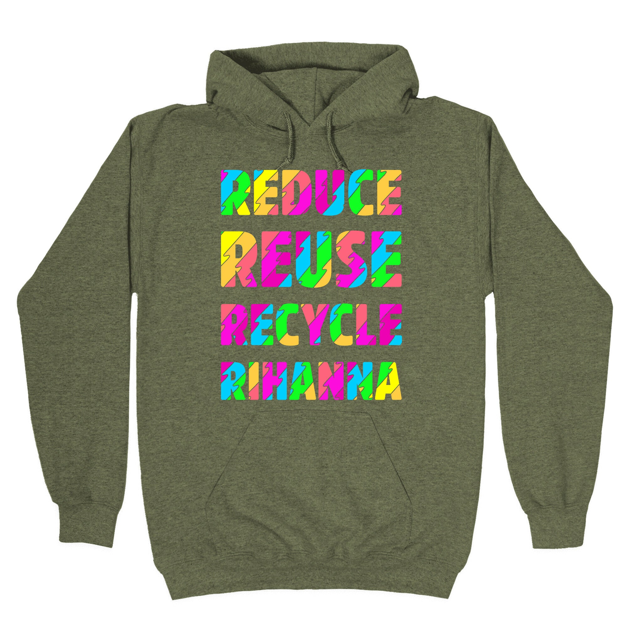 Reduce Reuse Recycle Rihanna Hoodie